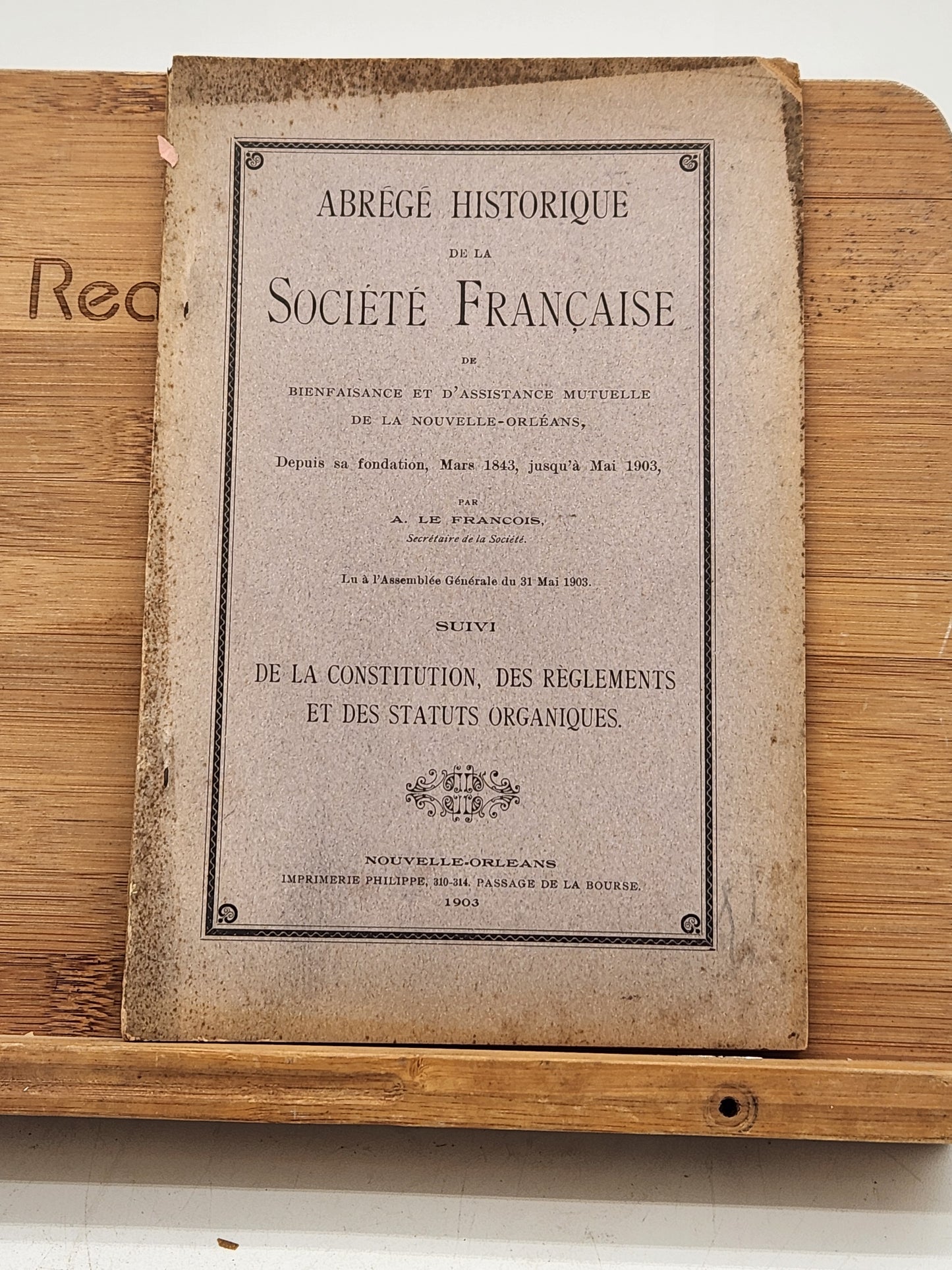 The Société Française de Bienfaisance et d'Assistance Mutuelle de la Nouvelle-Orléans - Historical Summary of the French Society of New Orleans