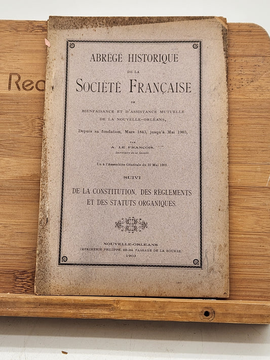 The Société Française de Bienfaisance et d'Assistance Mutuelle de la Nouvelle-Orléans - Historical Summary of the French Society of New Orleans