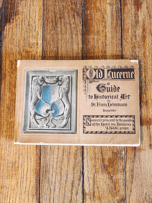 Old Lucerne Guide to Historical Art – Dr. Franz Heinemann, c.1900s Souvenir Booklet – Hotel des Balances Lucerne Switzerland
