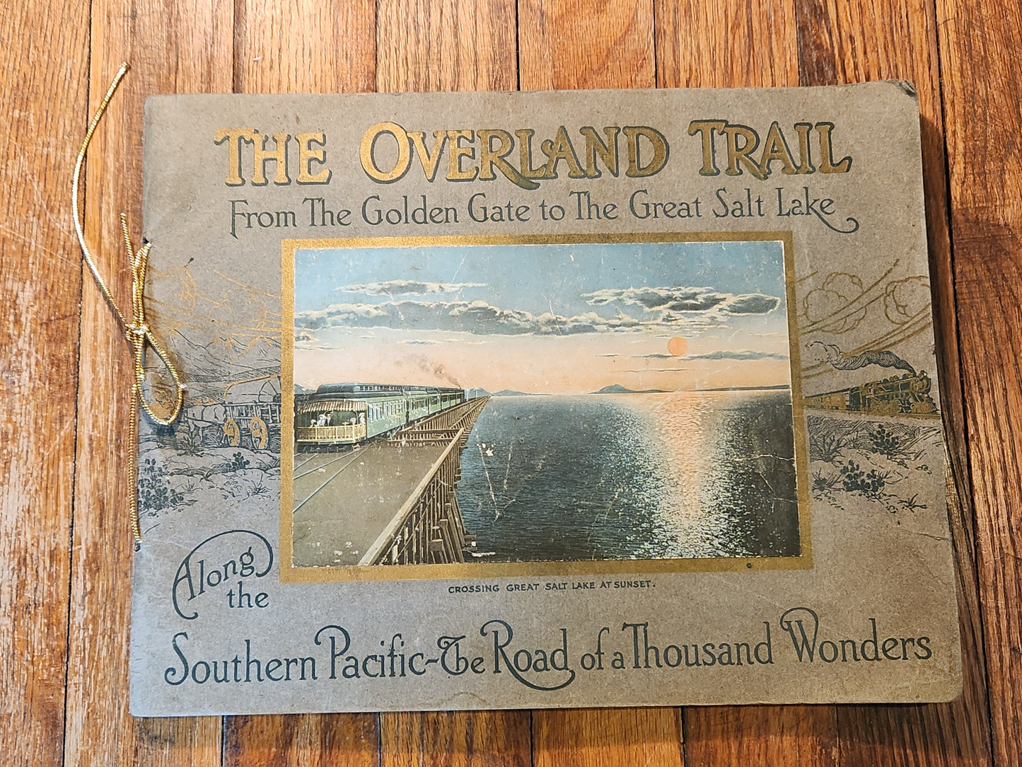 The Overland Trail from The Golden Gate to the Great Salt Lake - Along the Southern Pacific - the Road of a Thousand Wonders