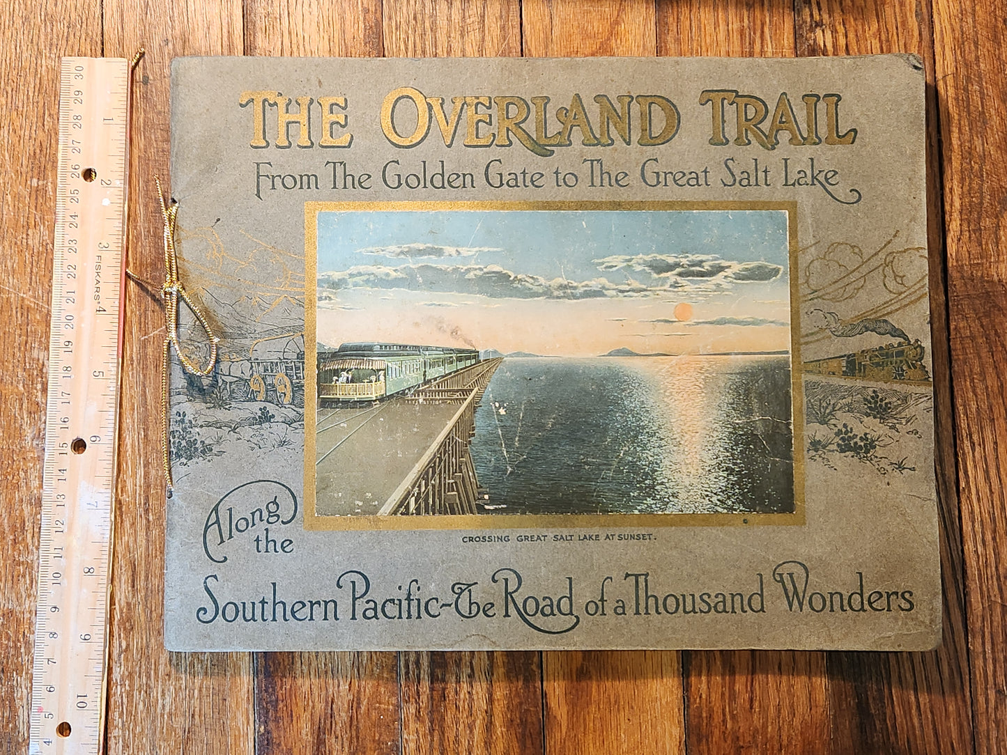 The Overland Trail from The Golden Gate to the Great Salt Lake - Along the Southern Pacific - the Road of a Thousand Wonders
