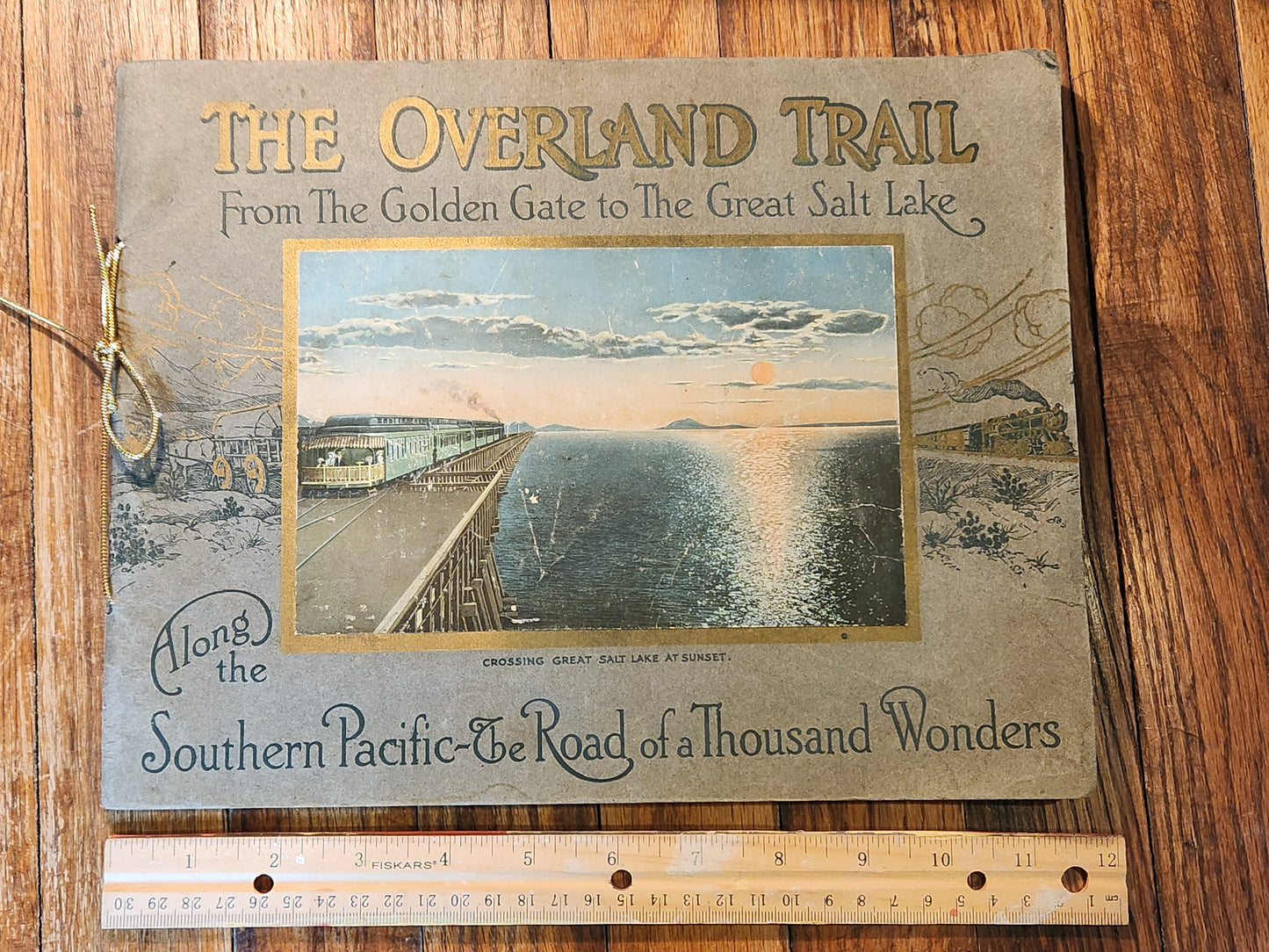The Overland Trail from The Golden Gate to the Great Salt Lake - Along the Southern Pacific - the Road of a Thousand Wonders