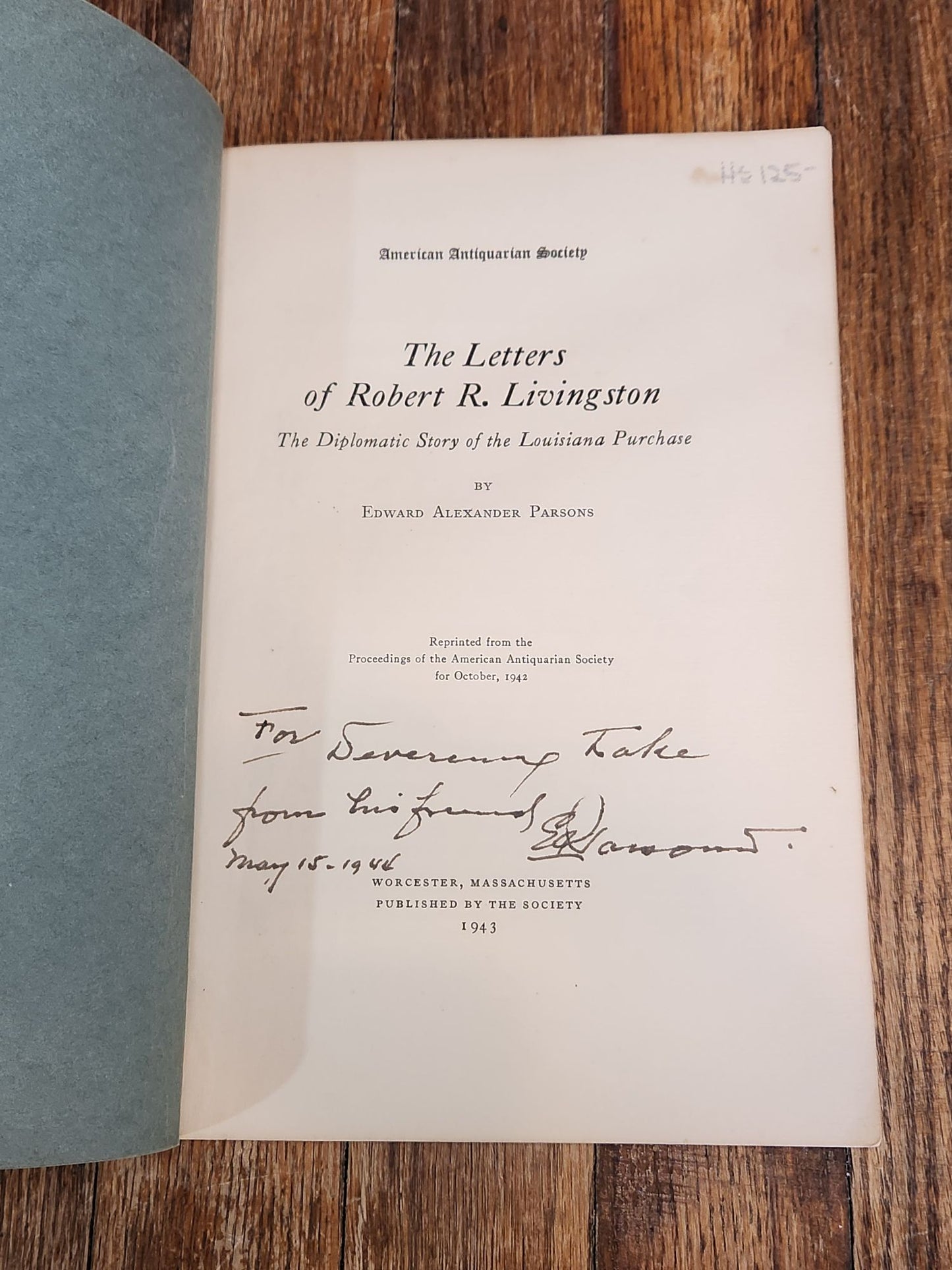 Signed 1943 The Letters of Robert R. Livingston — Edward A. Parsons — Louisiana Purchase History — American Antiquarian Society