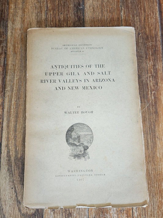 Antiquities of the Upper Gila and Salt River Valleys in Arizona and New Mexico