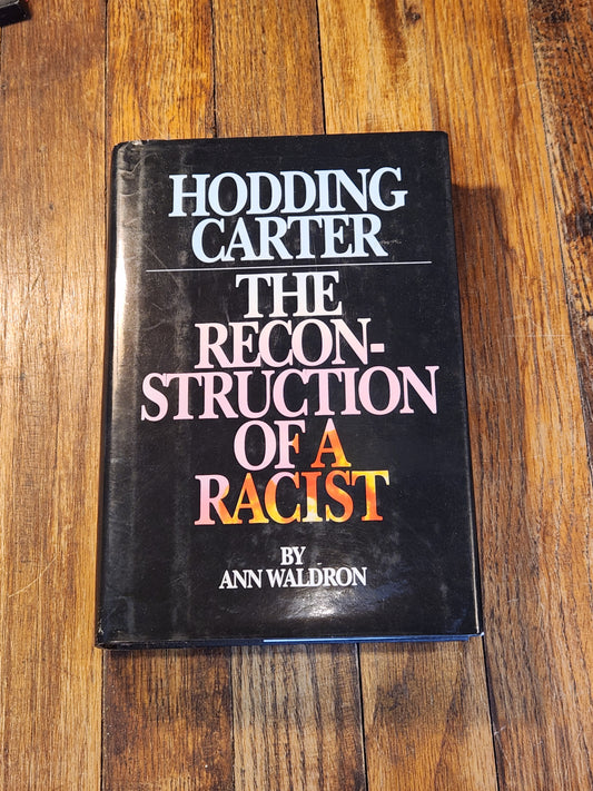 Hodding Carter, The Reconstruction of a Racist
