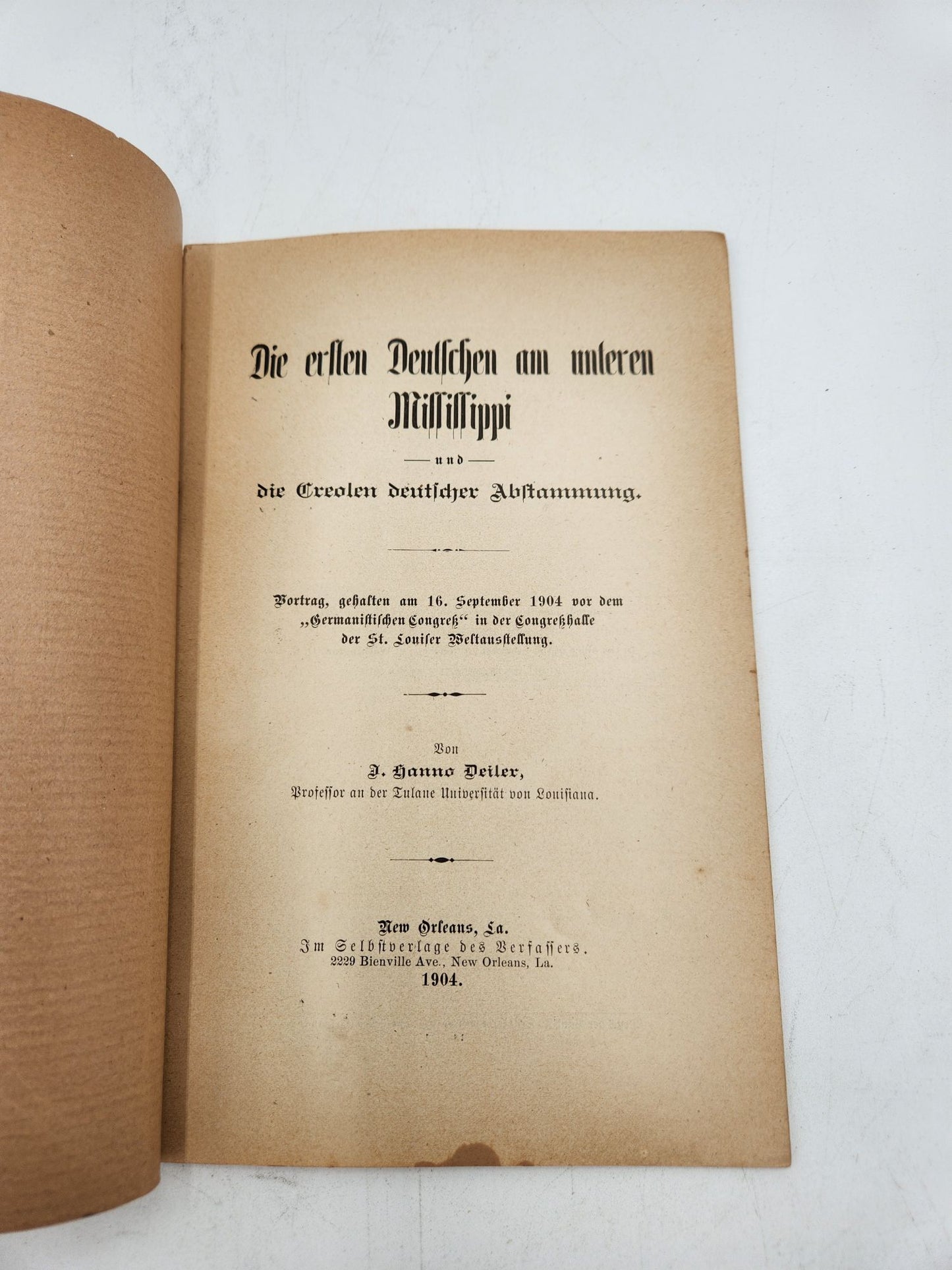 The first Germans on the lower Mississippi and the Creoles of German descent: lecture given on September 16, 1904 before the "Germanistic Congress" in the Congress Hall of the St. Louis World's Fair