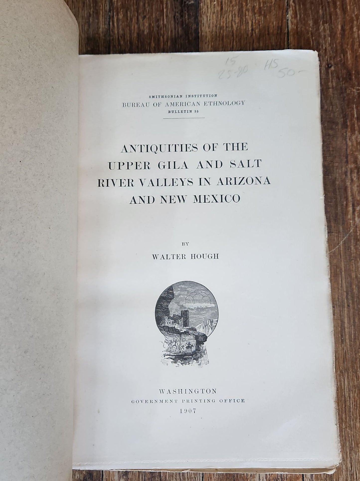 Antiquities of the Upper Gila and Salt River Valleys in Arizona and New Mexico