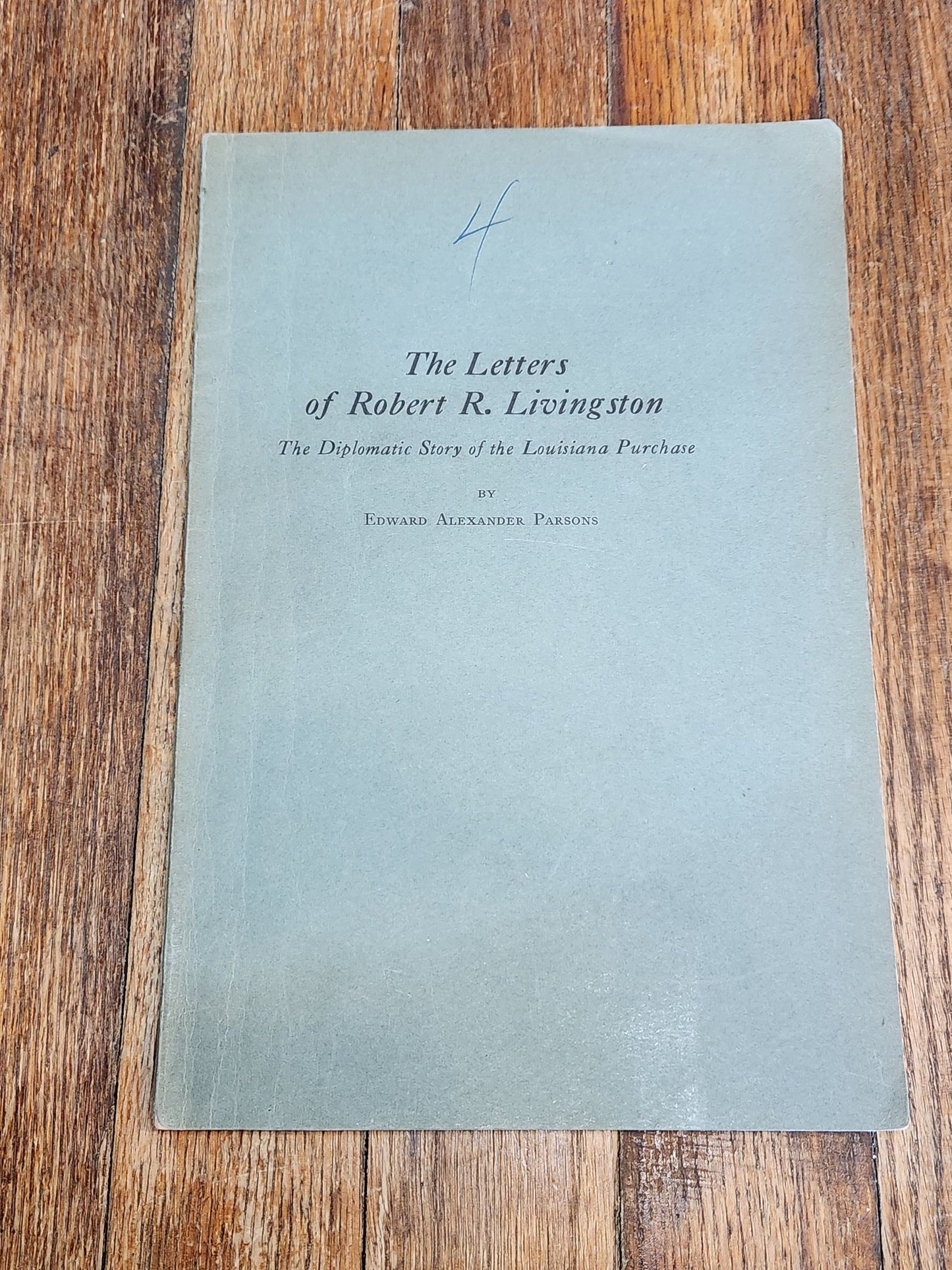 Signed 1943 The Letters of Robert R. Livingston — Edward A. Parsons — Louisiana Purchase History — American Antiquarian Society