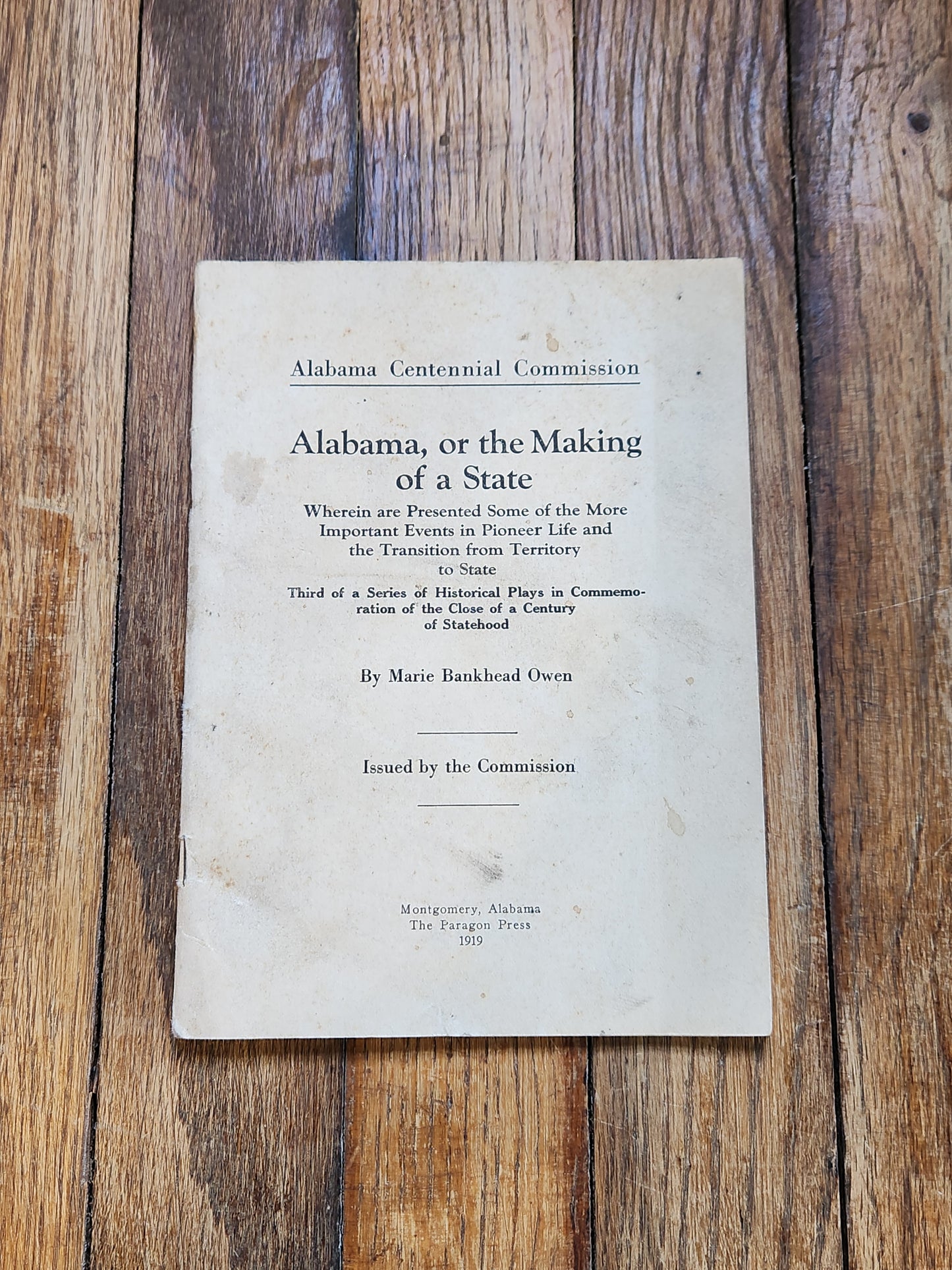 1919 “Alabama, or the Making of a State” – Marie Bankhead Owen – Alabama Centennial Commission Play
