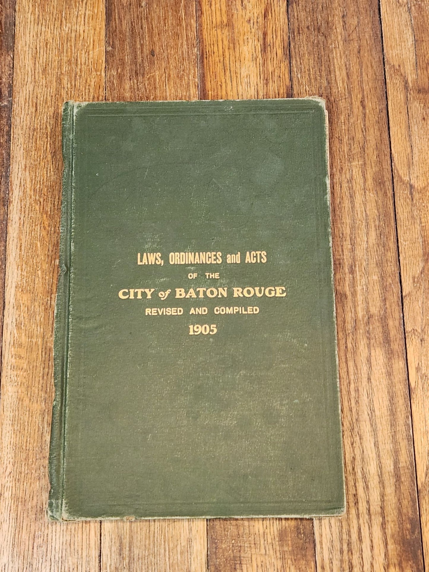 Laws, Ordinances and Acts of the City of Baton Rouge Revised and Compiled