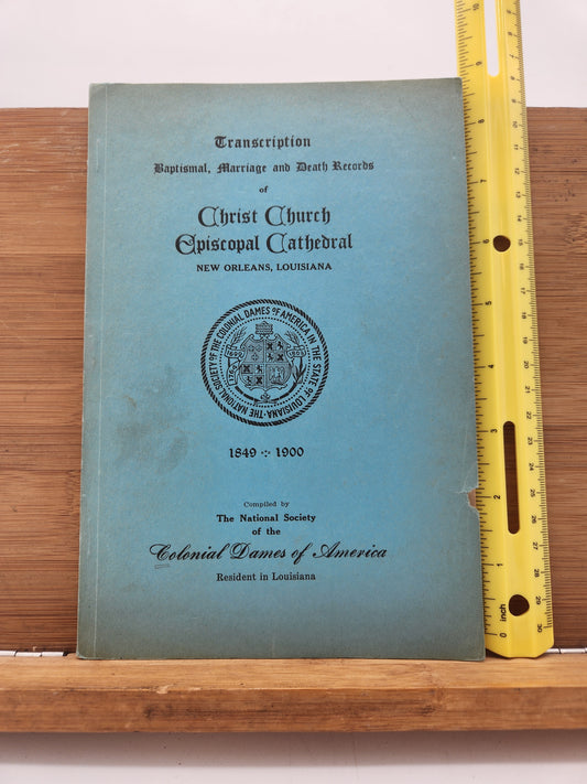 Christ Church Episcopal Cathedral New Orleans Baptismal, Marriage & Death Records 1849-1900 Colonial Dames of America Genealogy Book