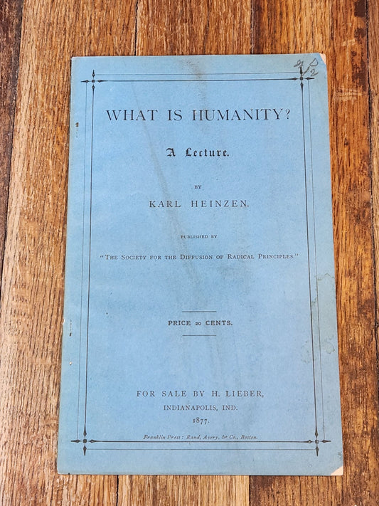What is Humanity? A Lecture by Karl Heinzen 1877