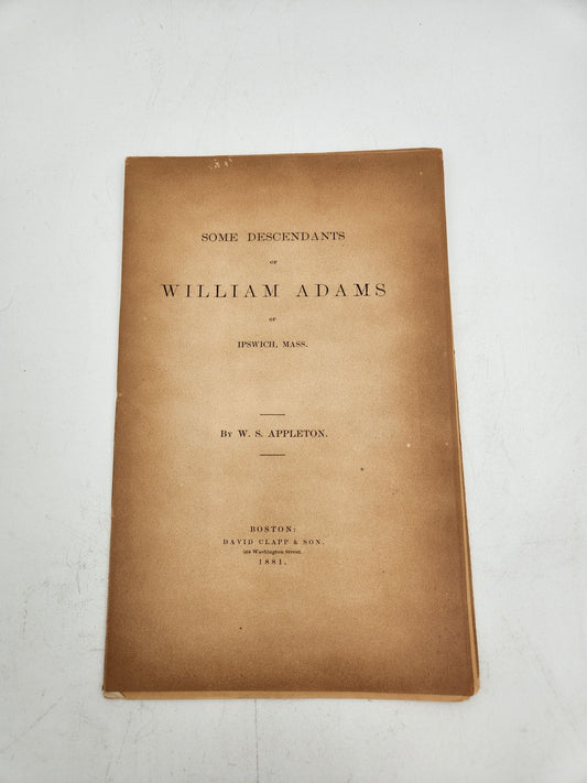 Some Decendants of William Adams of Ipswich, Mass.