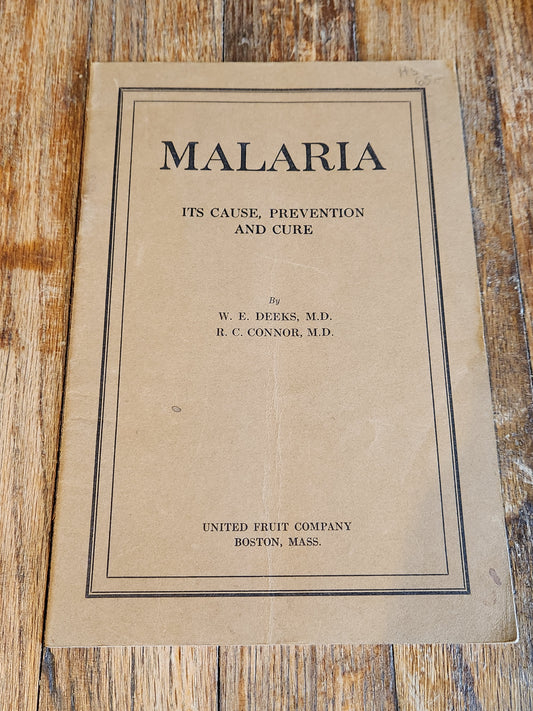 Malaria: Its Cause, Prevention and Cure By W. E. Deeks, M.D. & R. C. Connor, M.D.