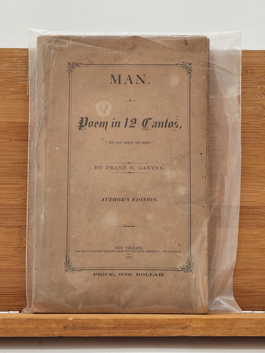 1871 Man: A Poem in 12 Cantos by Franz S. Ganter — Rare New Orleans Imprint — Author’s Edition
