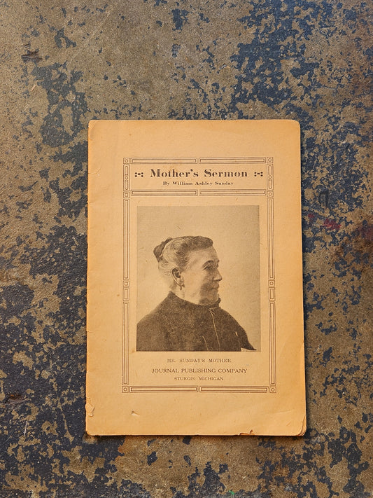 Mother’s Sermon by Billy Sunday – 1907 Journal Publishing Co. Sturgis MI – Early Evangelist Pamphlet