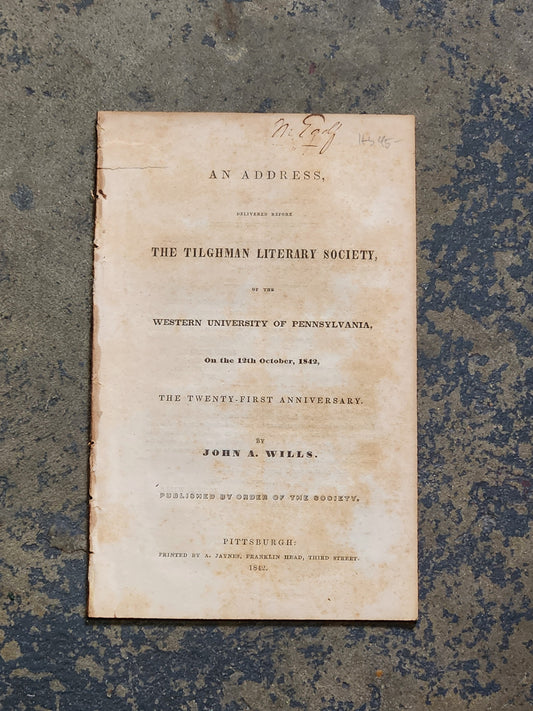 1842 An Address Before the Tilghman Literary Society — Western University of Pennsylvania — John A. Wills — Early Pittsburgh Imprint