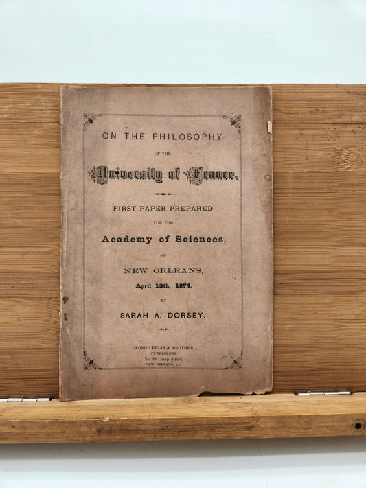 1874 On the Philosophy of the University of France Sarah A. Dorsey New Orleans