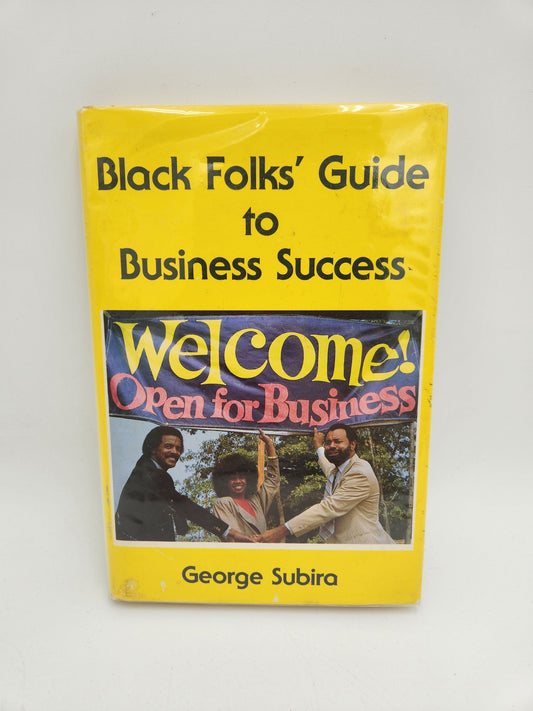 Black Folks' Guide to Business Success by George Subira