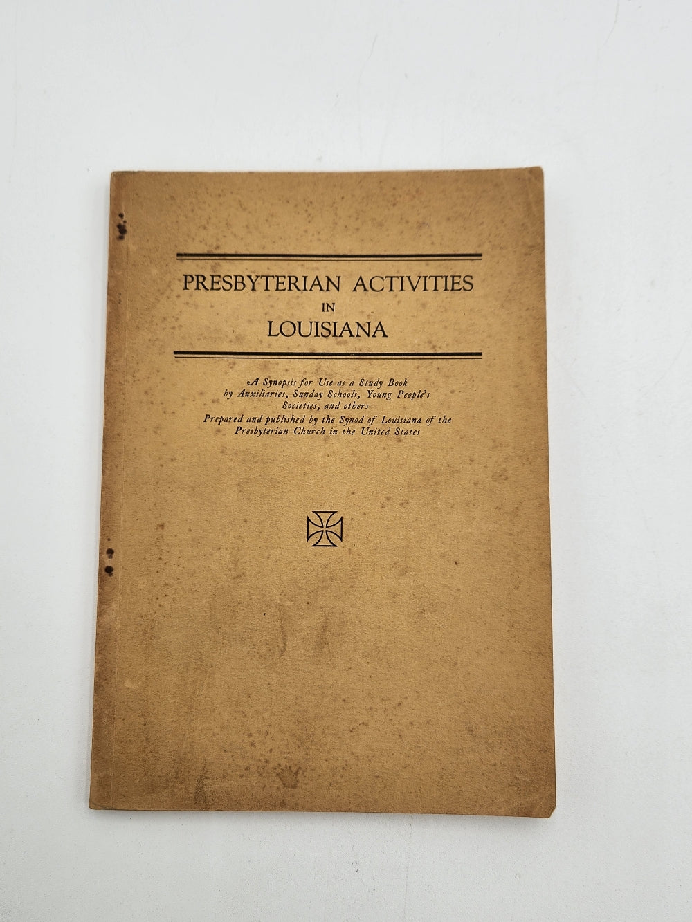 Presbyterian Activities in Louisiana: A synopsis for use is the study book by auxiliaries, Sunday school, young peoples societies, and others