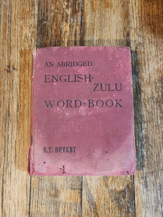 An Abridged English–Zulu Word-Book By A. T. Bryant, Fourth Edition – 1940
