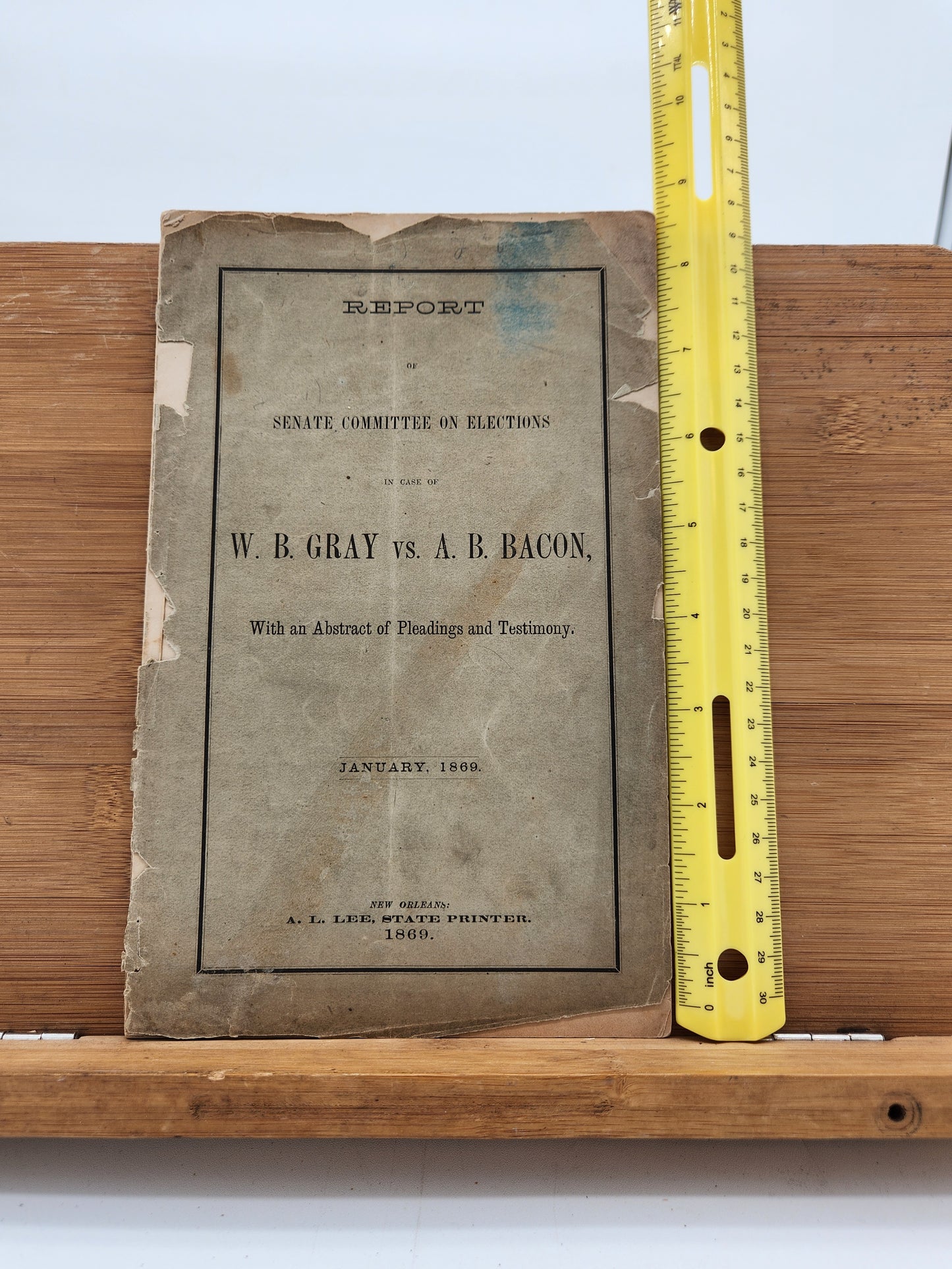 1869 Louisiana Senate Election Report — W. B. Gray vs A. B. Bacon — Reconstruction Era New Orleans Printing A. L. Lee