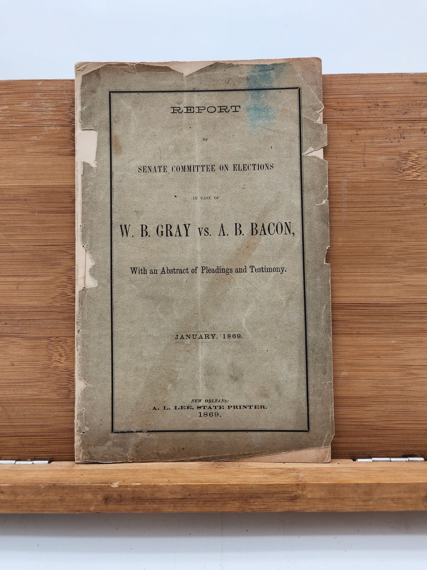 1869 Louisiana Senate Election Report — W. B. Gray vs A. B. Bacon — Reconstruction Era New Orleans Printing A. L. Lee