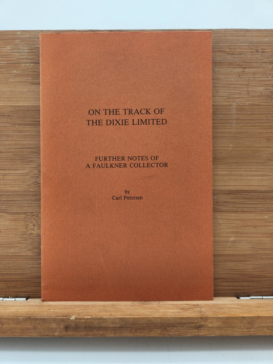 On the Track of the Dixie Limited Carl Petersen 1979 The Colophon Book Shop Faulkner Collector Notes