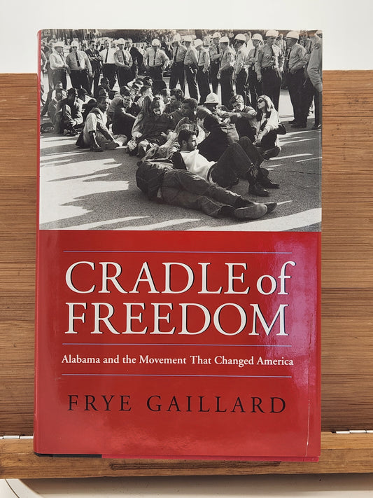 Cradle of Freedom by Frye Gaillard — Signed First Edition 2004 Civil Rights Alabama History HC DJ