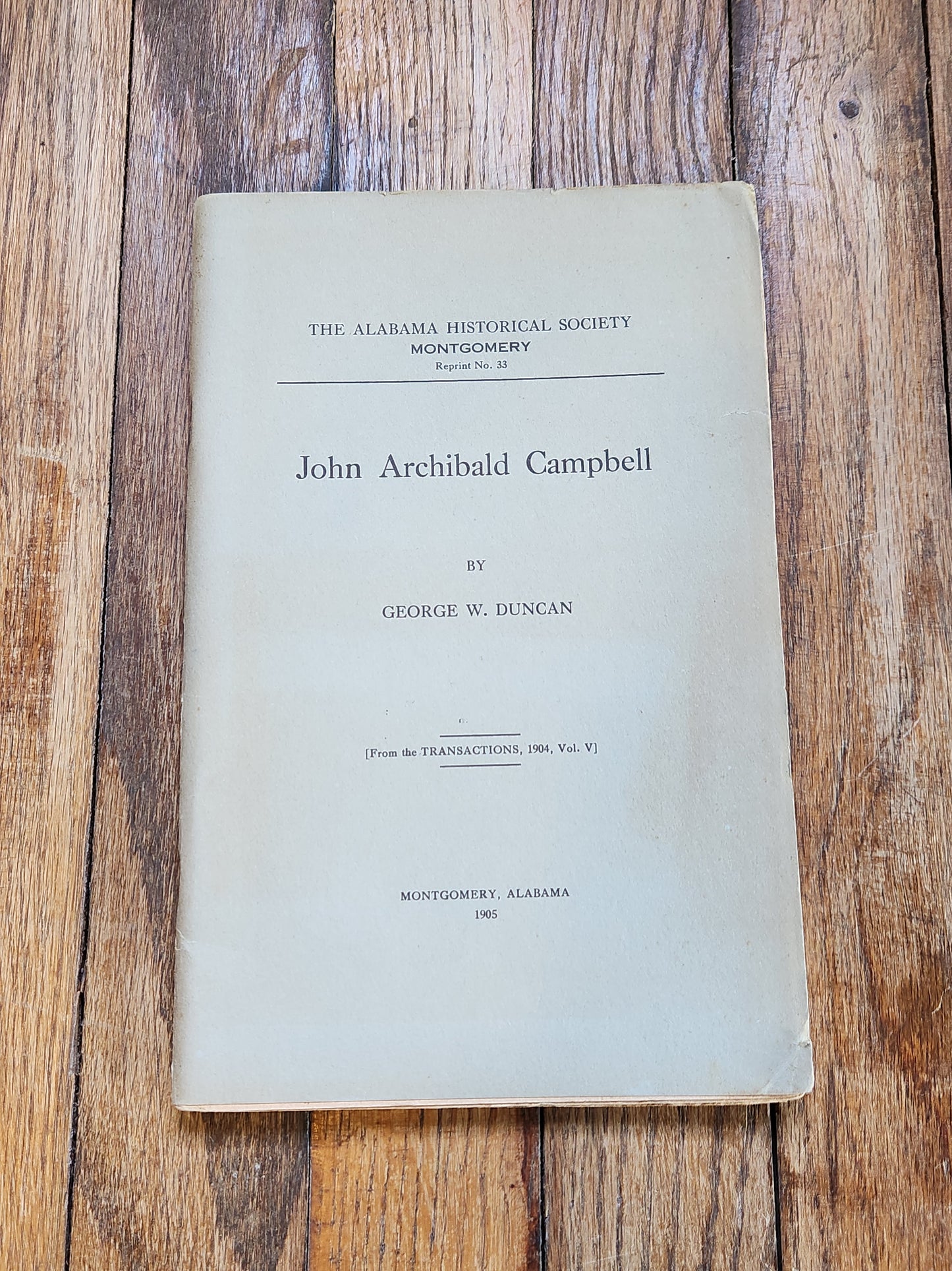 1905 John Archibald Campbell by George W. Duncan — Alabama Historical Society Reprint No. 33 — Confederate History Biography