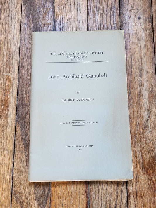 1905 John Archibald Campbell by George W. Duncan — Alabama Historical Society Reprint No. 33 — Confederate History Biography