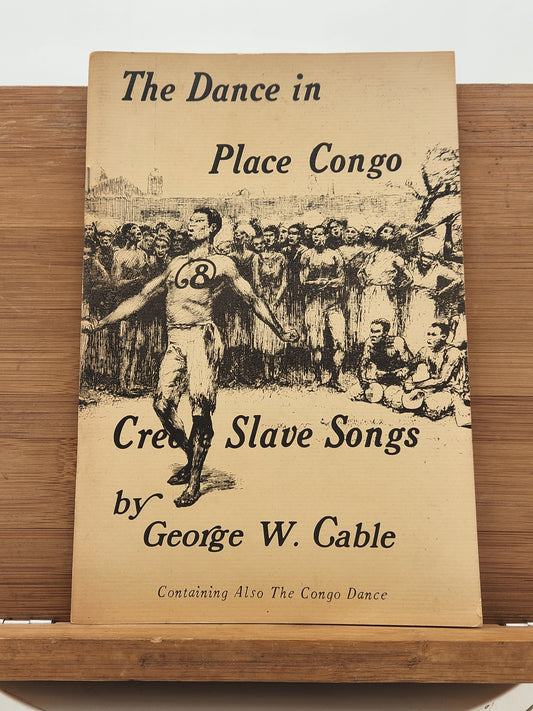 The Dance in Place Congo – Creole Slave Songs by George W. Cable (1974 Reprint)