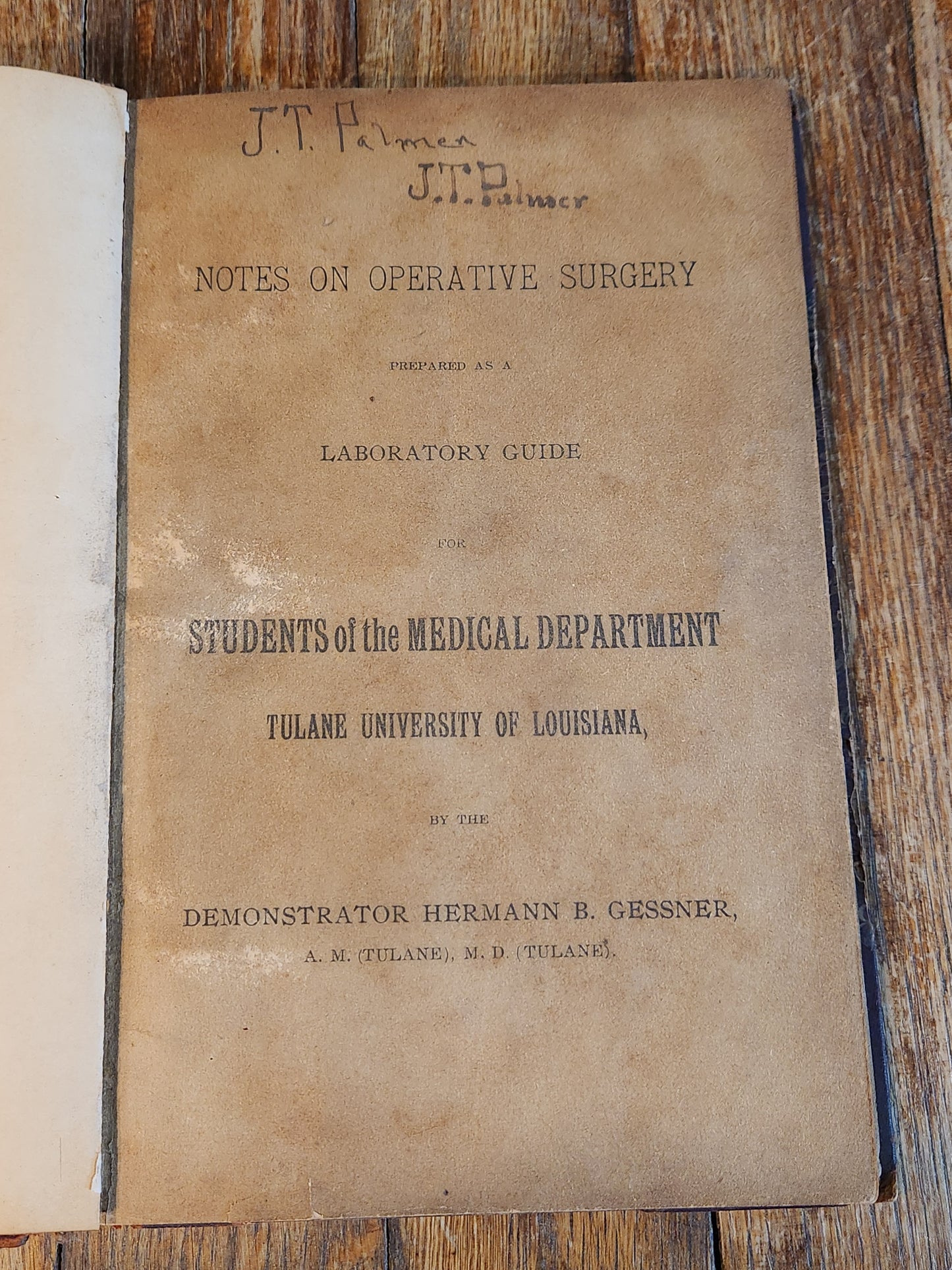 Notes on Operative Surgery Prepared as a Laboratory Guide for Students of the Medical Department Tulane University of Louisiana By Demonstrator Hermann B. Gessner, M.D.
