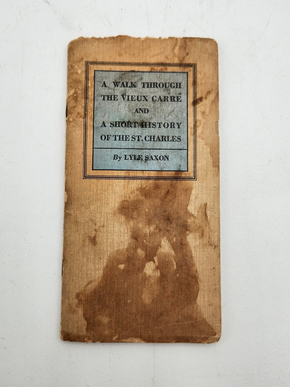 A Walk Through the Vieux Carre' & A Short History of the St. Charles LYLE SAXON